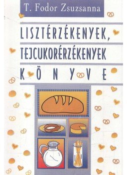 T. Fodor Zsuzsanna - Lisztérzékenyek, tejcukorérzékenyek könyve, Budapest 1994 antikvár könyv