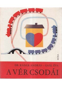 Gaál Éva, Dr. Kádár András - A vér csodái Gaál Éva, Dr. Kádár András - A vér csodái, Budapest 1970 antikvár könyv