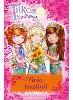 Rosie Banks - Titkos Királyság Különkiadás 7. - Virágfesztivál Rosie Banks - Titkos Királyság Különkiadás 7. - Virágfesztivál, null 2019 antikvár könyv