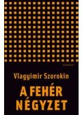 Vlagyimir Szorokin - A fehér négyzet