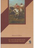 Edward Gibbon - Az iszlám hódítások és a kalifák uralma