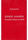 Anonymus - Eltitkolt adalékok Amerika Lefegyverzőiről