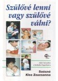 Soósné dr. Kiss Zsuzsanna - Szülővé lenni vagy szülővé válni?