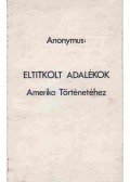 Anonymus - Eltitkolt adalékok Amerika Történetéhez
