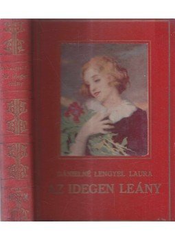 Dánielné Lengyel Laura - Az idegen leány Dánielné Lengyel Laura - Az idegen leány, Budapest 0 antikvár könyv