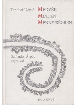 Tandori Dezső - Medvék minden mennyiségben Tandori Dezső - Medvék minden mennyiségben, Budapest 1999 antikvár könyv