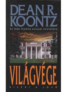 Dean R. Koontz - Világvége Dean R. Koontz - Világvége, Budapest 2013 antikvár könyv