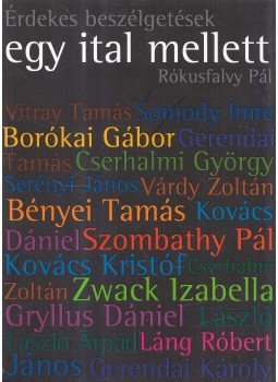 Rókusfalvy Pál - Érdekes beszélgetések egy ital mellett Rókusfalvy Pál - Érdekes beszélgetések egy ital mellett, 2008 antikvár könyv