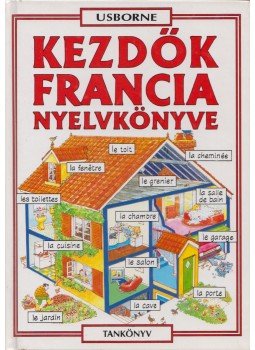 Székely Ervin, Holmes, Francoise, Helen Davies - Kezdők francia nyelvkönyve Székely Ervin, Holmes, Francoise, Helen Davies - Kezdők francia nyelvkönyve, Budapest 2001 antikvár könyv