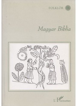 Hoppál Mihály - Magyar Biblia Hoppál Mihály - Magyar Biblia, Budapest 2001 antikvár könyv