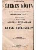  - Keresztény énekes könyv mellyet magános áhítatosságra tartozó néhány imádságokkal együtt szerzett és kiadott a Nagy-győri ágostai hitvallást követő evang. gyülekezet.