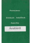Anonymus - Eltitkolt adalékok Amerika Árulóiról