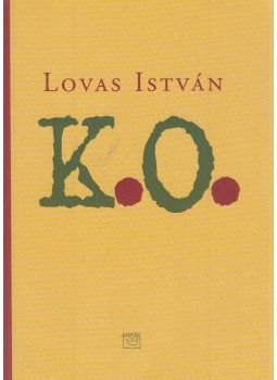 Lovas István - K. O. (dedikált) Lovas István - K. O. (dedikált), Budapest 2002 antikvár könyv