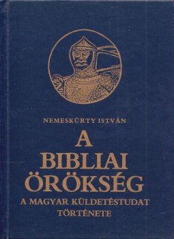 Nemeskürty István - A bibliai örökség (dedikált) Nemeskürty István - A bibliai örökség (dedikált), Budapest 1991 antikvár könyv