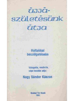 Nagy Sándor Kászon - Újjászületésünk útja Nagy Sándor Kászon - Újjászületésünk útja, 1991 antikvár könyv