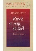 Robert Bolt - Kinek se nap, se szél - Thomas More