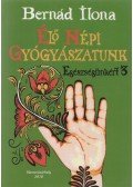 Bernád Ilona - Élő népi gyógyászatunk