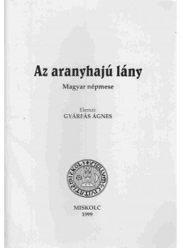 Gyárfás Ágnes - Az aranyhajú lány Gyárfás Ágnes - Az aranyhajú lány, Miskolc 1999 antikvár könyv