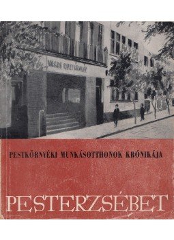 Nagy Dezső - A Pesterzsébeti munkáskultúra útja Nagy Dezső - A Pesterzsébeti munkáskultúra útja, Budapest 1965 antikvár könyv