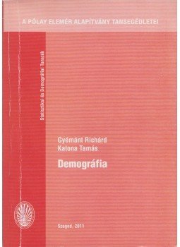Gyémánt Richárd, Katona Tamás - Demográfia Gyémánt Richárd, Katona Tamás - Demográfia, Szeged 2010 antikvár könyv