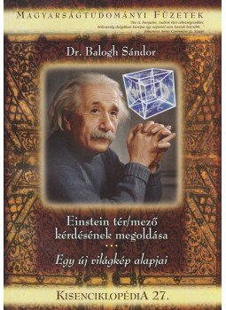 Balogh Sándor - Einstein tér/mező kérdésének megoldása, Budapest 2016 antikvár könyv