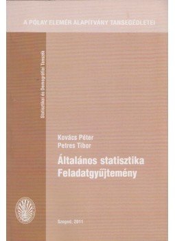 Kovács Péter, Petres Tibor - Általános statisztika feladatgyűjtemény, Szeged 2011 antikvár könyv