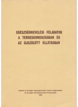 Varga Györgyné (szerk.) - Egészségnevelési feladatok a terhesgondozásban és az újszülött ellátásban,  1987 antikvár könyv