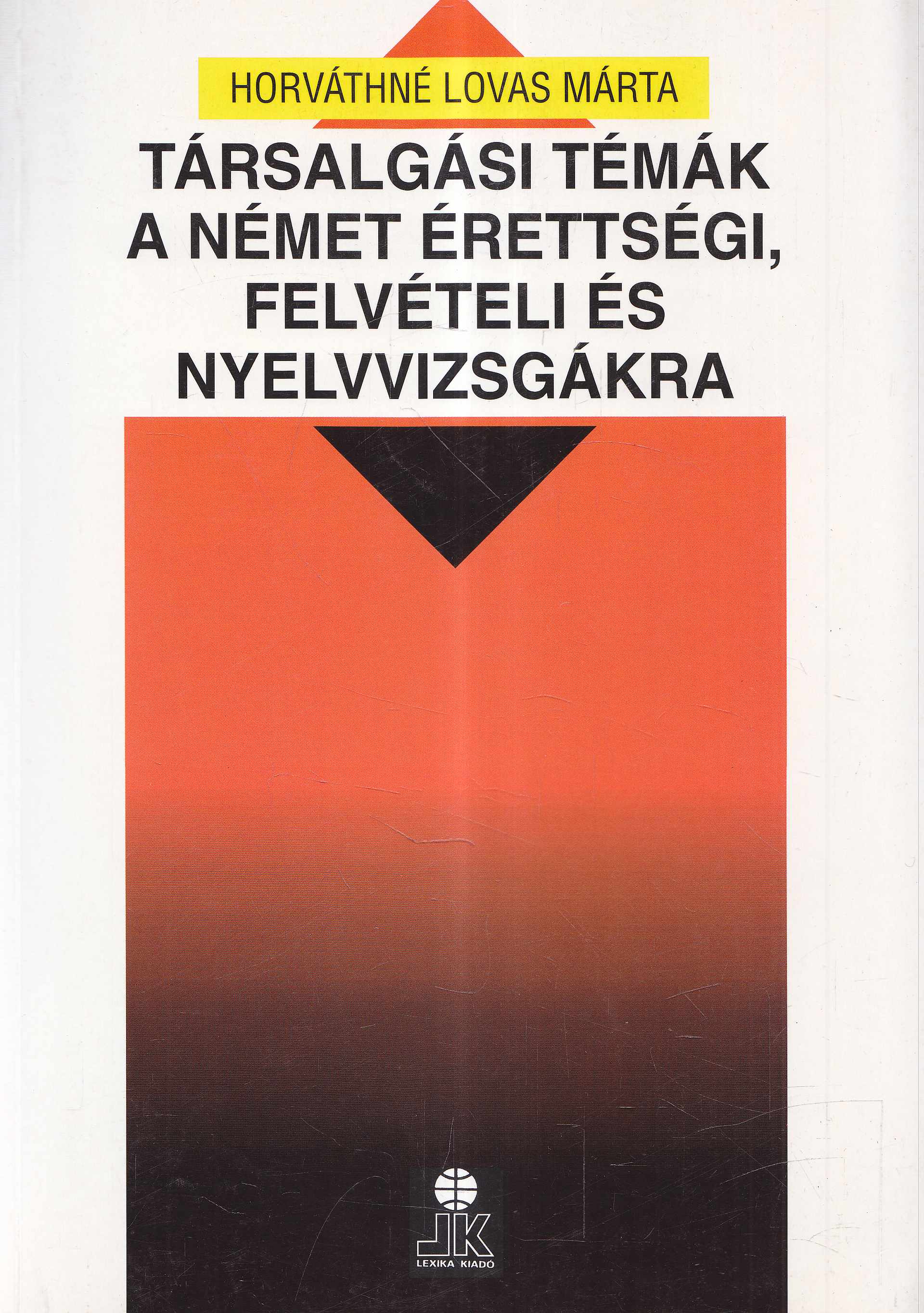 Horváthné Lovas Márta - Társalgási témák a német érettségi, felvételi és nyelvvizsgákra, Székesfehérvár 1994 antikvár könyv