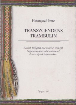 Harangozó Imre - Transzcendens trambulin Harangozó Imre - Transzcendens trambulin, Újkígyós 2010 antikvár könyv