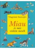 Vlagyimir Grigorjevics Szutyejev - Miau és más vidám mesék