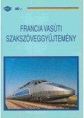 Ráczné dr. Kovács Ágnes - Francia vasúti szakszöveggyűjtemény