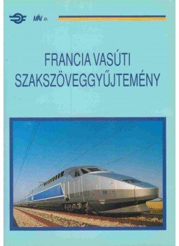 Ráczné dr. Kovács Ágnes - Francia vasúti szakszöveggyűjtemény, Budapest 1997 antikvár könyv