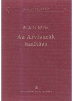 Bodnár István - Az Arvisurák tanítása Bodnár István - Az Arvisurák tanítása, 2007 antikvár könyv