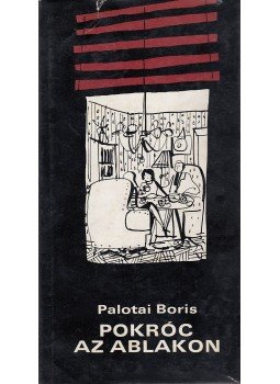 Palotai Boris - Pokróc az ablakon (dedikált) Palotai Boris - Pokróc az ablakon (dedikált), Budapest 1970 antikvár könyv