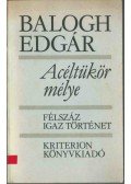 Balogh Edgár - Acéltükör mélye (dedikált)