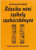 Jakab Rozália - A ​farkaslaki Jakab Rózsika néni székely szakácskönyve