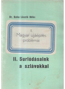 Dr. Baka László Béla - I.Gondolatok a magyar újjáépítés problémaihoz (A magyar kispolgári Szövetség célkitűzései) / II. Surlódásaink a szlovákokkal,  1963 antikvár könyv
