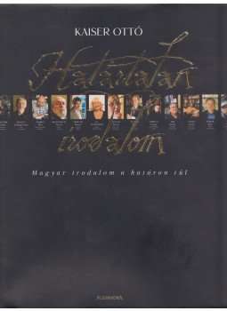 Kaiser Ottó - Határtalan irodalom 2. Kaiser Ottó - Határtalan irodalom 2., Pécs 2007 antikvár könyv