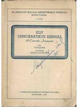 Dussane - Egy demokratikus színház (dedikált), Budapest 1948 antikvár könyv