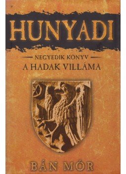 Bán Mór - Hunyadi IV. - A Hadak Villáma (aláírt),  2010 antikvár könyv