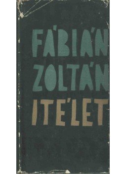 Fábián Zoltán - Ítélet (dedikált) Fábián Zoltán - Ítélet (dedikált), Budapest 1961 antikvár könyv