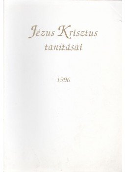 Ifj. Kasza György, Erdősi Imre - Jézus krisztus tanításai Ifj. Kasza György, Erdősi Imre - Jézus krisztus tanításai, Kecskemét 1996 antikvár könyv