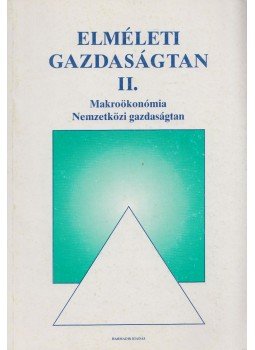 Lázár Piroska, Solt Katalin - Elméleti gazdaságtan II. Lázár Piroska, Solt Katalin - Elméleti gazdaságtan II., Budapest 2006 antikvár könyv