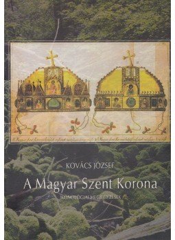 Kovács József - A Magyar Szent Korona Kovács József - A Magyar Szent Korona, Debrecen 2003 antikvár könyv