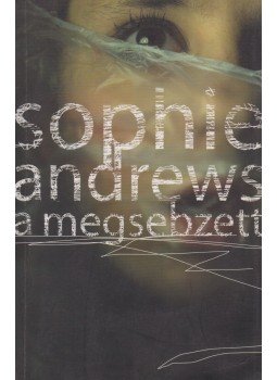 ANDREWS, SOPHIE - A megsebzett ANDREWS, SOPHIE - A megsebzett, Budapest 2008 antikvár könyv