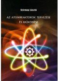 Szirmay László - Az atomreaktorok tervezése és működése