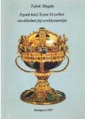 Tulok Magda - Árpád-házi Szent Erzsébet stockholmi fej-erekyetartója