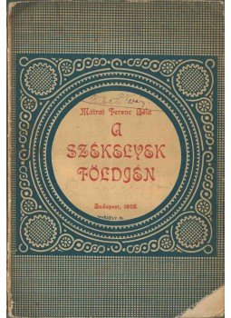 Mátrai Ferenc Béla - A székelyek földjén (dedikált), Budapest 1928 antikvár könyv