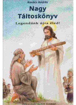 Kovács Magyar András - Nagy Táltoskönyv Kovács Magyar András - Nagy Táltoskönyv, 2000 antikvár könyv