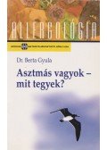 Dr. Berta Gyula - Asztmás vagyok - mit tegyek?